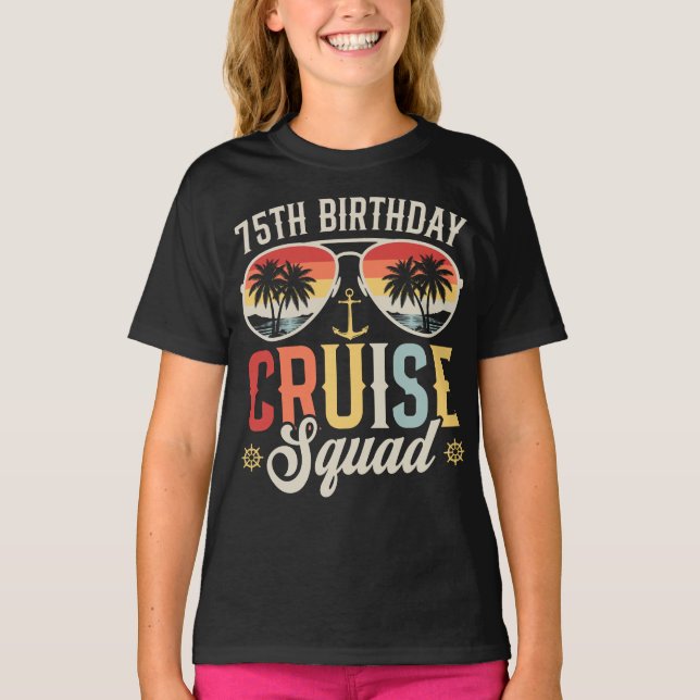 75TH Birthday Cruise Squad Family Matching Girl T-Shirt (Front)