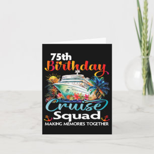 75th Birthday Cruise Squad Friends Family Vacation Card