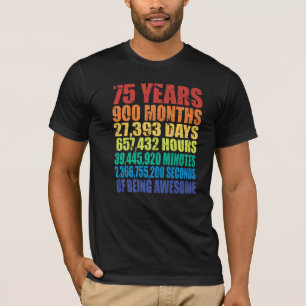 75th Birthday For Men & Women 75 Years Of Being Aw T-Shirt