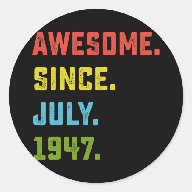 75th Birthday Gift Awesome Since July 1947 75 Classic Round Sticker (Front)
