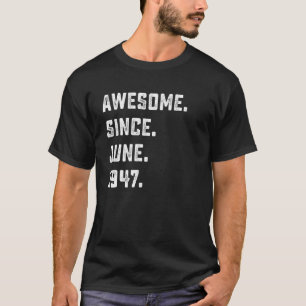 75th Birthday Gift Awesome Since June 1947 75 Year T-Shirt