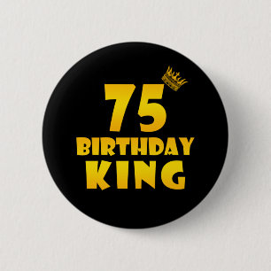 75th birthday Gift for 75 years old Birthday King 6 Cm Round Badge