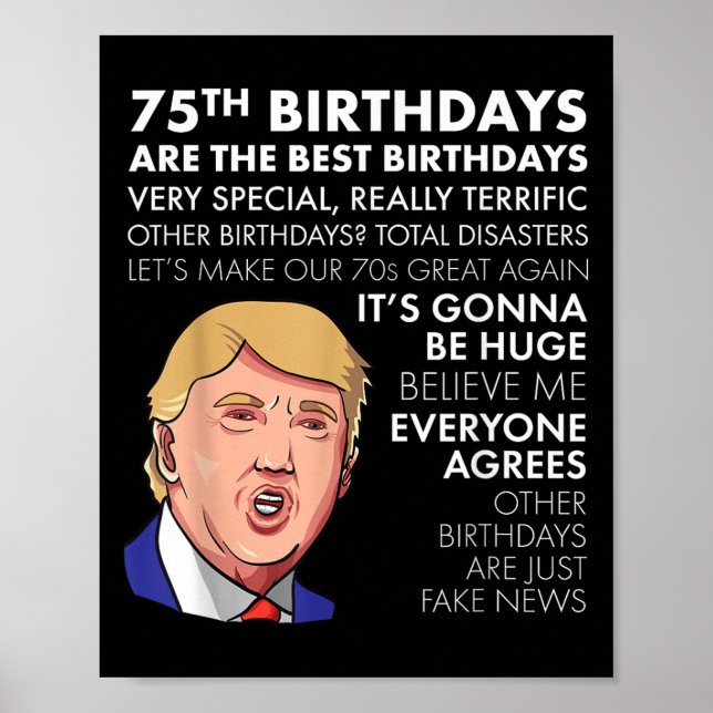 75th Birthday Gift Funny Trump Quote Shirt For Men Poster (Front)