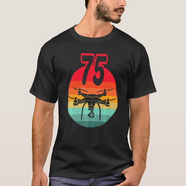 75th Birthday I Retro Remote Control Drones With C T-Shirt (Front)