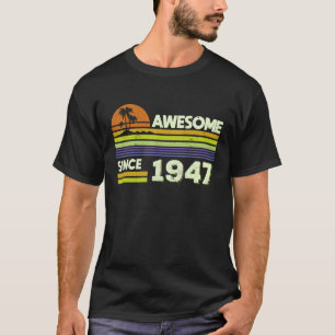 75th Birthday Men Women Awesome Since 1947 75 Year T-Shirt