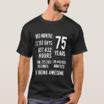 75th Birthday Men Women Funny 75 Years Old T-Shirt<br><div class="desc">75th Birthday Men Women Funny 75 Years Old</div>