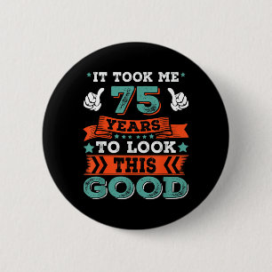 75th Birthday Quote Graphics Funny 75 Years Old 6 Cm Round Badge