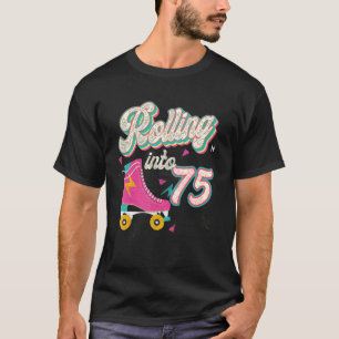75th Birthday Roller Skates Rolling Into 75 Years T-Shirt