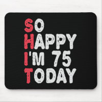 75th Birthday So Happy I'm 75 Today Funny Gift