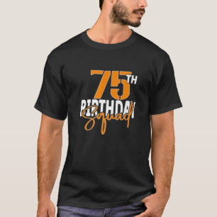75Th Birthday Squad Family Matching Group T-Shirt