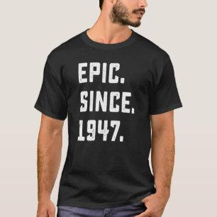 75th Birthday  Vintage Epic Since 1947 75 Years Ol T-Shirt