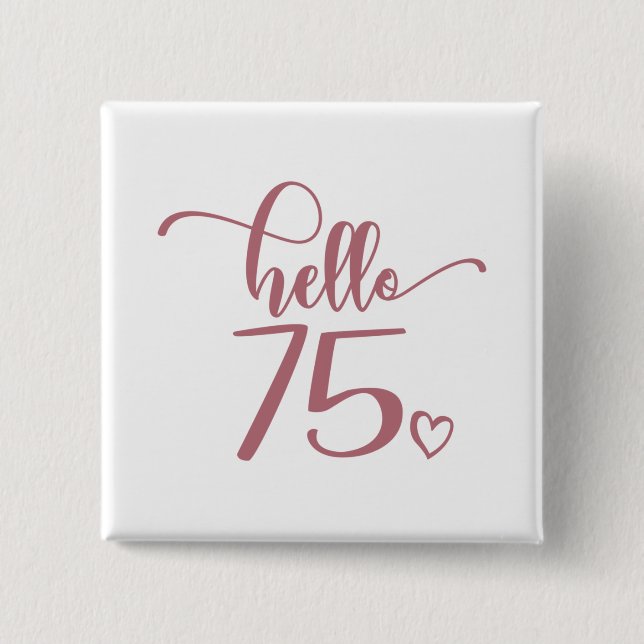 75th Birthday Women Hello 75 Cute 75 Years Old 15 Cm Square Badge (Front)