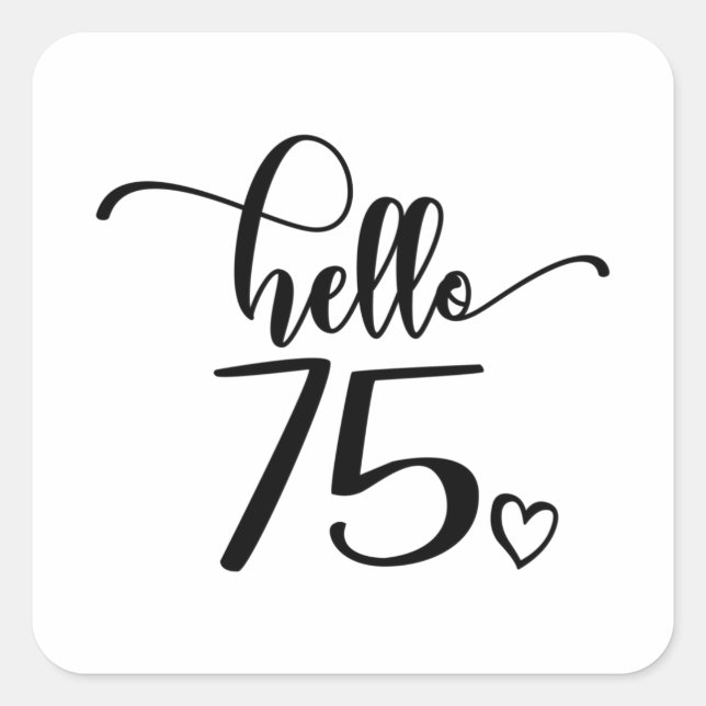 75th Birthday Women Hello 75 Cute 75 Years Old Square Sticker (Front)