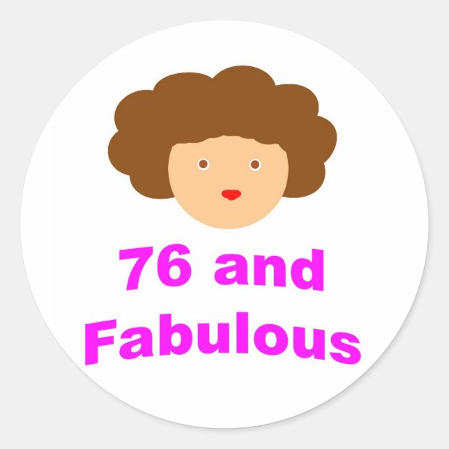 76 and Fabulous! Classic Round Sticker (Front)