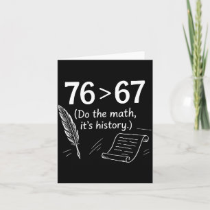 76 Greater Than 67 Do The Math Funny History Meme  Thank You Card