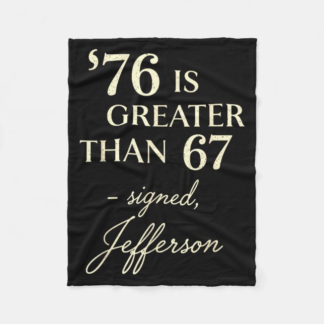 76 Greater Than 67 Thomas Jefferson History Fun Me Fleece Blanket (Front)