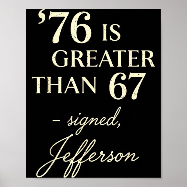 76 Greater Than 67 Thomas Jefferson History Fun Me Poster (Front)