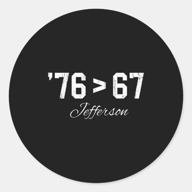76 > 67 Jefferson, Six Seven Meme  Classic Round Sticker (Front)