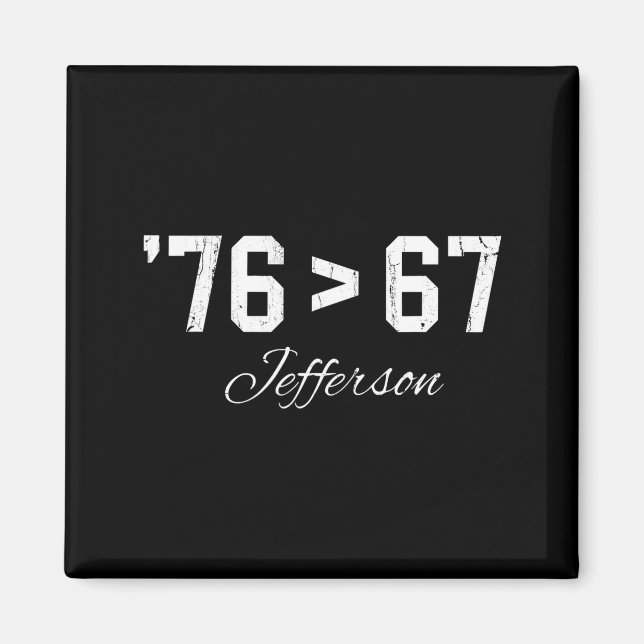76 > 67 Jefferson, Six Seven Meme  Magnet (Front)