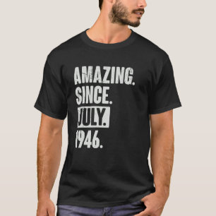 76 Year Old 76th Birthday Amazing Since July 194 T-Shirt