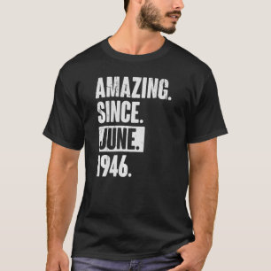 76 Year Old 76th Birthday Amazing Since June 194 T-Shirt
