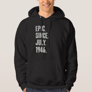 76 Year Old 76th Birthday Epic Since July 1946 Hoodie
