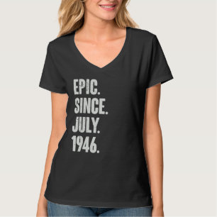 76 Year Old 76th Birthday Epic Since July 1946 T-Shirt