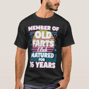 76 Years Old Farts Club Funny 76th Birthday Men Da T-Shirt