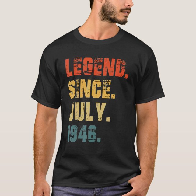 76th Birthday  76 Years Old Legend Since July 1946 T-Shirt (Front)