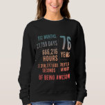 76th Birthday Men Women Funny 76 Years Old Sweatshirt<br><div class="desc">76th Birthday Men Women Funny 76 Years Old</div>