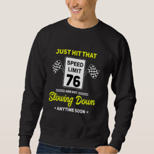 76th Birthday Speed Limit Sign 76 mph Funny Drivin Sweatshirt
