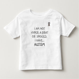7715_1_b, I AM NOT HYPER, A BRAT  OR  SPOILED, ... Toddler T-Shirt