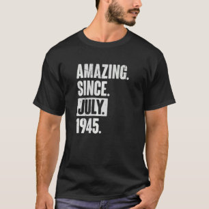 77 Year Old 77th Birthday   Amazing Since July 194 T-Shirt
