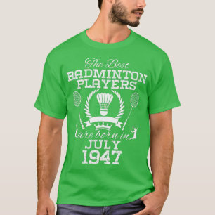 77 Year Old Birthday in July 1947 Best Badminton P T-Shirt