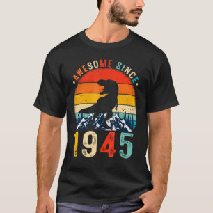 77 Years Old Awesome Since 1945 Dinosaur 77th Birt T-Shirt
