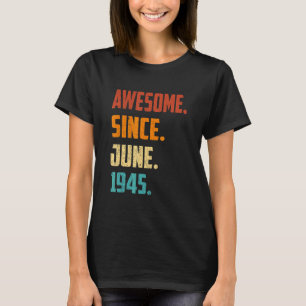 77 Years Old Awesome Since June 1945 77th Birthday T-Shirt