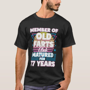 77 Years Old Farts Club Funny 77th Birthday Men Da T-Shirt