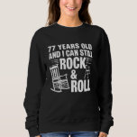 77 Years Old Funny Rock & Roll Birthday Humour Old Sweatshirt<br><div class="desc">77 Years Old Funny Rock & Roll Birthday Humour Old Men Women</div>