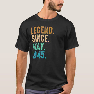 77th Birthday  77 Year Old Legend Since May 1945 T-Shirt
