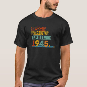 77Th Birthday For 77 Year Old Epic Since April 194 T-Shirt