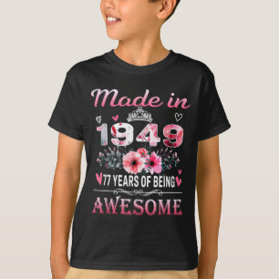 77th Birthday Made In 1949 77 Years Of Being Aweso T-Shirt
