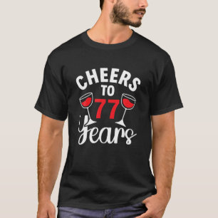77Th Birthday Man Woman Cheers To 77 Years T-Shirt