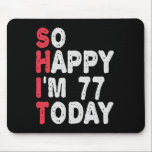 77th Birthday So Happy I'm 77 Today Funny Gift Mouse Pad<br><div class="desc">happy, sarcastic, birthday, giftidea, fathersday, funny, yearsold, mum, , humour, family</div>