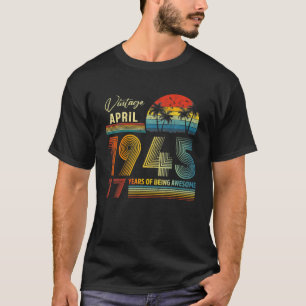 77Th Birthday Vintage April 1945 77 Years Old Gift T-Shirt