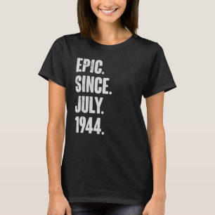 78 Year Old  78th Birthday  Epic Since July 1944 T-Shirt