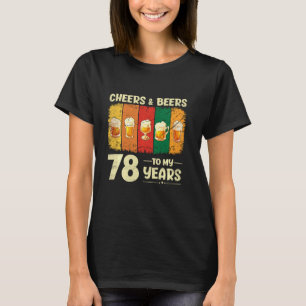 78th Birthday Cheers And Beers To 78 Years Old T-Shirt