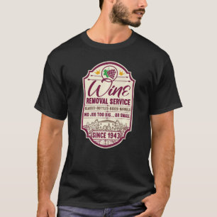 79th Birthday I Wine Removal Service I Label Wine T-Shirt