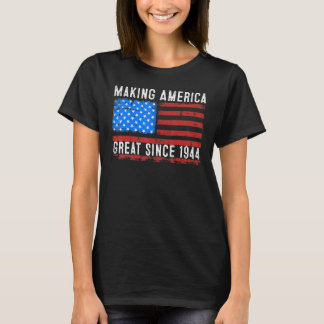 79th Birthday Making America Great Since 1944 T-Shirt
