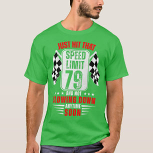 79th Birthday Speed Limit Sign 79 Years Old Racing T-Shirt