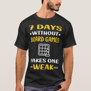 7 Days Without Board Game Games T-Shirt